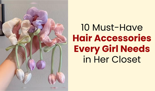 10 Must-Have Hair Accessories Every Girl Needs in Her Closet